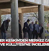 Keskin'den Merkez Camii ve Külliyesi'ne İnceleme