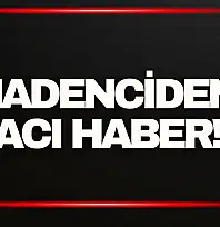 Madenciden Acı Haber!