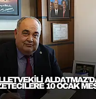 Milletvekili Aldatmaz'dan gazetecilere 10 Ocak mesajı