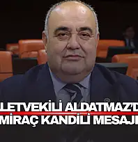 Milletvekili Aldatmaz'dan Miraç Kandili Mesajı