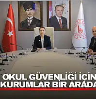 Okul Güvenliği İçin Kurumlar Bir Arada