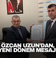 Özcan Uzun'dan Yeni Dönem Mesajı
