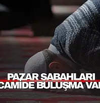 Pazar Sabahları Camide Buluşma Var