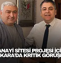 Sanayi Sitesi Projesi İçin Ankara'da Kritik Görüşme