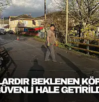 Yıllardır Beklenen Köprü Güvenli Hale Getirildi