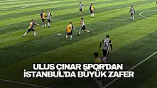 Ulus Çınar Spor'dan İstanbul'da Büyük Zafer