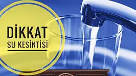 Dikkat su kesintisi