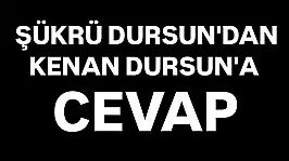 Şükrü Dursun'dan Kenan Dursun'a cevap