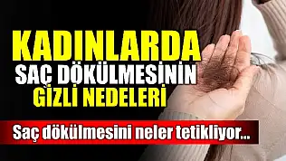 İşte saç dökülmesinin nedenleri
