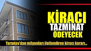 Kiracı tazminat ödeyecek