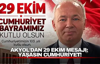 Akyol'dan 29 Ekim Mesajı: Yaşasın Cumhuriyet!