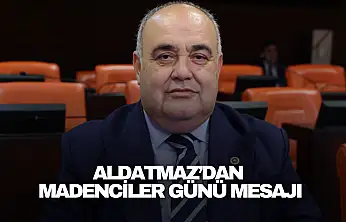 Aldatmaz'dan Madenciler Günü Mesajı