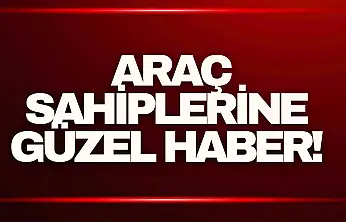 Araç Sahiplerine Güzel Haber!