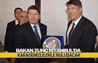Bakan Tunç İstanbul'da Karadenizlilerle Buluşacak