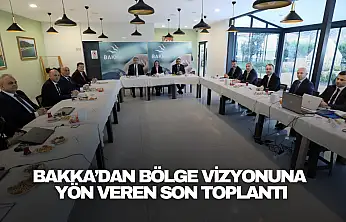 BAKKA'dan Bölge Vizyonuna Yön Veren Son Toplantı