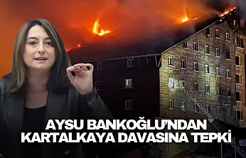Bankoğlu'ndan Kartalkaya Davasına Tepki