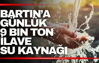 Bartın'a Günlük 9 Bin Ton İlave Su Kaynağı