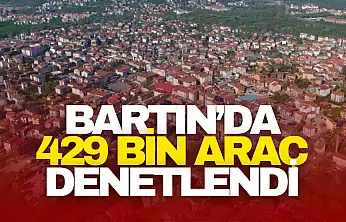 Bartın'da 429 Bin Araç Denetlendi