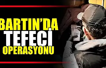 Bartın'da tefeci operasyonu