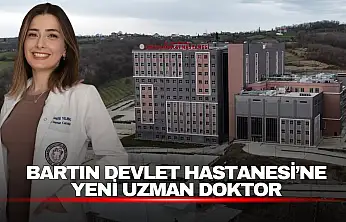 Bartın Devlet Hastanesi'ne Yeni Uzman Doktor