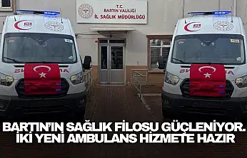 Bartın'ın Sağlık Filosu Güçleniyor...