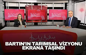 Bartın'ın Tarımsal Vizyonu Ekrana Taşındı