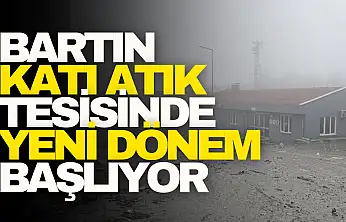 Bartın Katı Atık Tesisinde Yeni Dönem Başlıyor