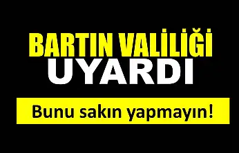 Bartın Valiliğinden uyarı