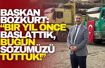 Başkan Bozkurt: 'Bir Yıl Önce Başlattık, Bugün Sözümüzü Tuttuk!'
