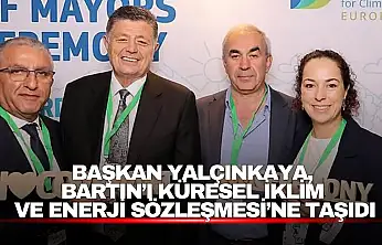 Başkan Yalçınkaya, Bartın'ı Küresel İklim ve Enerji Sözleşmesi'ne Taşıdı