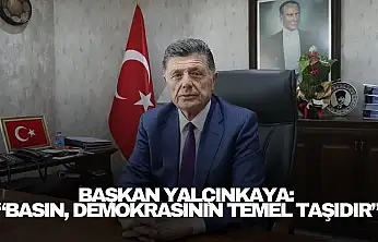 Başkan Yalçınkaya: 'Basın, demokrasinin temel taşıdır'