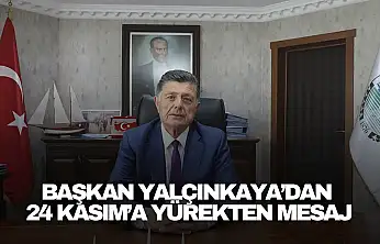 Başkan Yalçınkaya'dan 24 Kasım'a Yürekten Mesaj