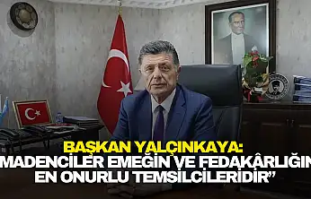 Başkan Yalçınkaya: 'Madenciler Emeğin ve Fedakârlığın En Onurlu Temsilcileridir'