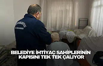 Belediye İhtiyaç Sahiplerinin Kapısını Tek Tek Çalıyor