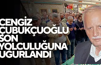 Cengiz Çubukçuoğlu Son Yolculuğuna Uğurlandı.