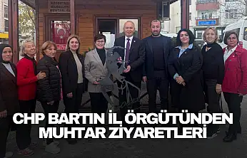 CHP Bartın İl Örgütünden Muhtar Ziyaretleri