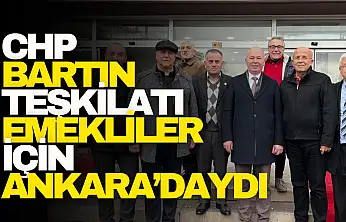 CHP Bartın Teşkilatı Emekliler İçin Ankara'daydı