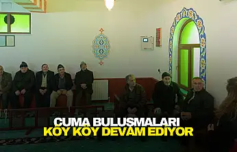 Cuma Buluşmaları Köy Köy Devam Ediyor