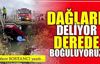 Dağları delip derede boğuluyoruz