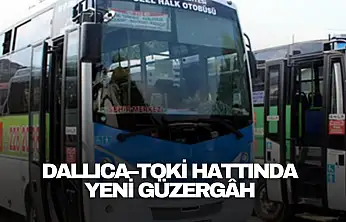 Dallıca–TOKİ Hattında Yeni Güzergâh