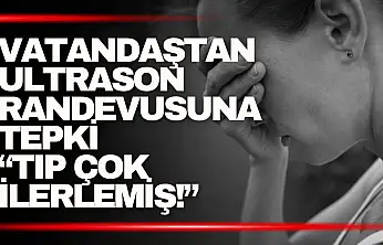 Ultrason Randevusuna Tepki! 4 Ay Sonrasına Randevu Verildi...