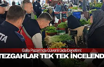 Galla Pazarı'nda Güvenli Gıda Denetimi