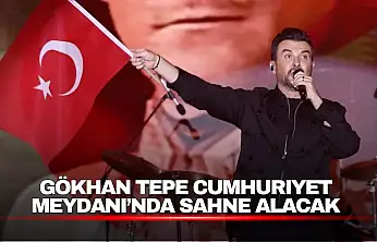 Gökhan Tepe Cumhuriyet Meydanı'nda Sahne Alacak