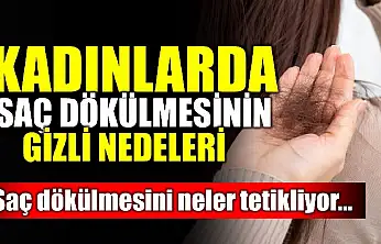 İşte saç dökülmesinin nedenleri