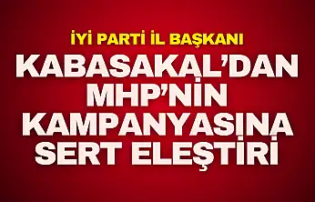 Kabasakal'dan MHP'nin Kampanyasına Sert Eleştiri