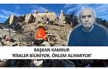 Kambur: 6 Şubat Depremlerinin 3. Yılında Bugün, Dünden Daha Hazır Değiliz!