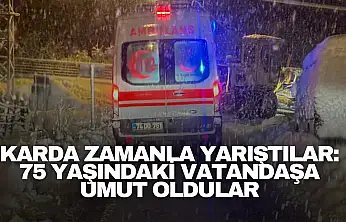 Karda Zamanla Yarıştılar: 75 Yaşındaki Vatandaşa Umut Oldular
