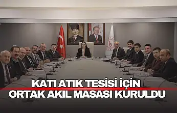 Katı Atık Tesisi İçin Ortak Akıl Masası Kuruldu