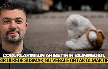 Kayıp Çocukların Hesabı Verilmeli