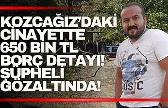 Kozcağız'daki cinayette 650 bin TL borç detayı! 21 yaşındaki şüpheli gözaltında